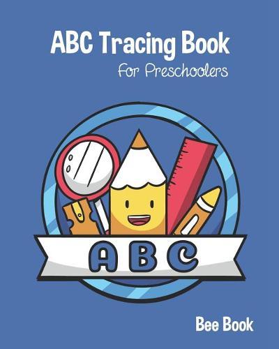 ABC Tracing Book For Preschoolers: Coloring And Letter Tracing Book for Preschoolers, Kids, Kindergarten And Toddlers, Letter Tracing Books for Kids Ages 3-5 & Kindergarten and Letter Tracing Workbook