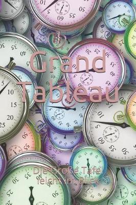 Grand Tableau: Die Große Tafel leicht im Blick