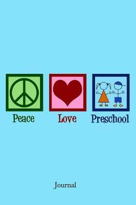 Peace Love Preschool Journal: Cute Pre-K Teacher Notebook