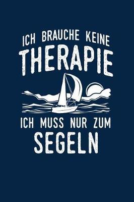 Therapie? Lieber Segeln: Notizbuch / Notizheft f r Segler Segel-boot A5 (6x9in) dotted Punktraster