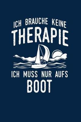 Therapie? Lieber Boot: Notizbuch / Notizheft f r Segler Segeln Segel-boot A5 (6x9in) dotted Punktraster