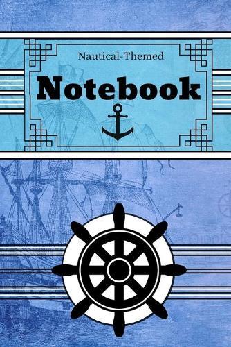 Nautical Themed Notebook: Novelty Gift - Lined Notebook/Journal, 130 pages, 6 x 9