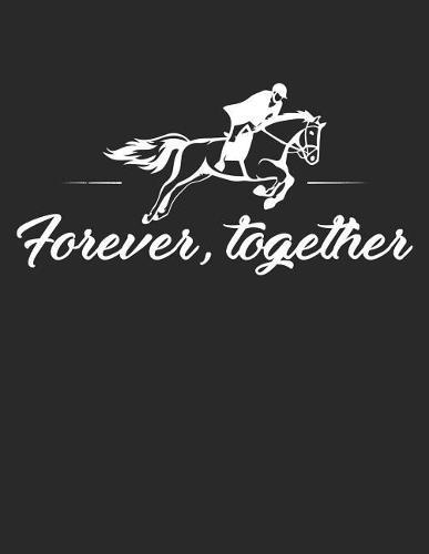 Reittagebuch: Trainingstagebuch fur mein Pferd und mich I Fur uber 100 Eintrage im A4+ Format I Motiv: Forever, together gold