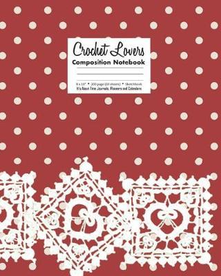 Crochet Lovers Composition Notebook 8 X 10 200 page (100 sheets) Sketchbook