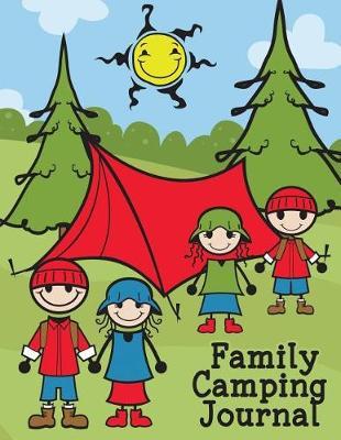 Family Camping Journal: Camp Adventures Logbook 8.5x11 130 Pages