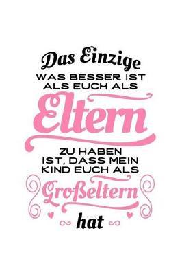 Tolle Eltern, tolle Grosseltern (1 Kind): Notizbuch / Notizheft fur Oma Opa Grosselterntag Gross-Vater Gross-Mutter A5 (6x9in) liniert mit Linien