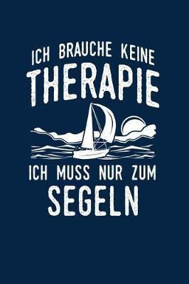 Therapie? Lieber Segeln: Notizbuch / Notizheft f r Segler Segel-boot A5 (6x9in) liniert mit Linien