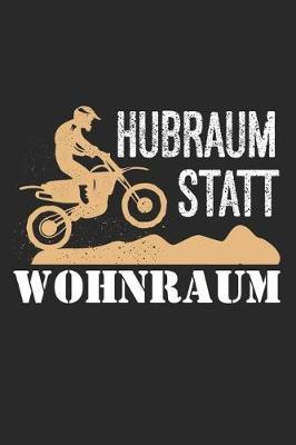Motocross Trainingsbuch: Planen, uben und umsetzen mit diesem Traingstagebuch I uber 100 Seiten Dot Grid Punkteraster fur alle Notizen, Skizzen und Planungen I 6x9 Format I Motiv: Hubraum statt Wohnraum
