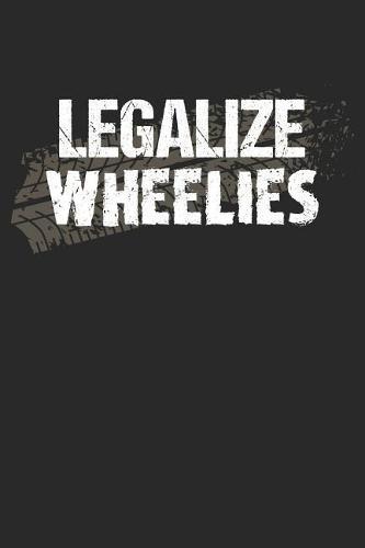 Motocross Trainingsbuch: Planen, uben und umsetzen mit diesem Traingstagebuch I uber 100 Seiten Dot Grid Punkteraster fur alle Notizen, Skizzen und Planungen I 6x9 Format I Motiv: Legalize Wheelies