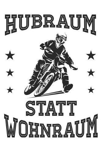 Motocross Trainingsbuch: Planen, uben und umsetzen mit diesem Traingstagebuch I uber 100 Seiten Dot Grid Punkteraster fur alle Notizen, Skizzen und Planungen I 6x9 Format I Motiv: Hubraum statt Wohnraum weiss