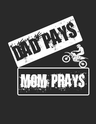 Motocross Trainingsbuch: Planen, uben und umsetzen mit diesem Traingstagebuch I uber 100 Seiten Dot Grid Punkteraster fur alle Notizen, Skizzen und Planungen I A4+ Format I Motiv: Dad pays - mom prays