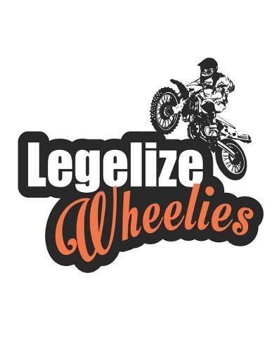 Motocross Trainingsbuch: Planen, uben und umsetzen mit diesem Traingstagebuch I uber 100 Seiten Dot Grid Punkteraster fur alle Notizen, Skizzen und Planungen I A4+ Format I Motiv: Legalize Wheelies weiss