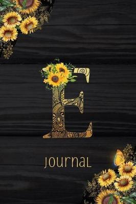 E Journal: Sunflower Journal, Monogram Letter E Blank Lined Diary with Interior Pages Decorated With More Sunflowers.