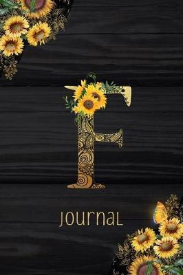 F Journal: Sunflower Journal, Monogram Letter F Blank Lined Diary with Interior Pages Decorated With More Sunflowers.