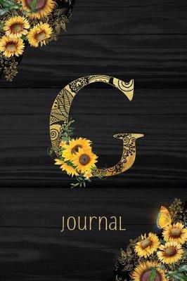 G Journal: Sunflower Journal, Monogram Letter G Blank Lined Diary with Interior Pages Decorated With More Sunflowers.
