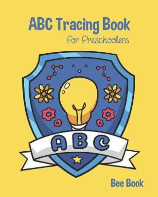 ABC Tracing Book For Preschoolers: Coloring And Letter Tracing Book for Preschoolers, Kids, Kindergarten And Toddlers, Letter Tracing Books for Kids Ages 3-5 & Kindergarten and Letter Tracing Workbook