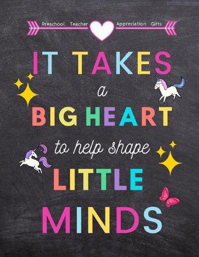 Preschool Teacher appreciation gifts: It Takes a Big Heart to help shape little minds: Great for Teacher Appreciation/Thank You/Retirement/Year End Gift