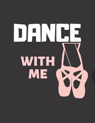 Dance With Me: Dancing Journal & Motivation Notebook - Diary For Write In (110 Lined Pages, Large 8.5 x 11 in)