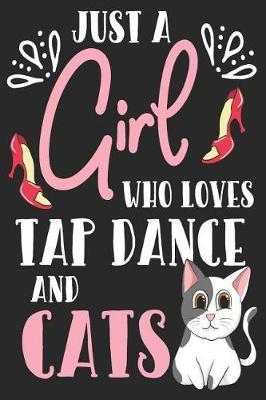 Just A Girl Who Loves Tap Dance And Cats: Blank Journal With Wide Ruled Lined Paper - Tap Dancer and Kitten Notebook
