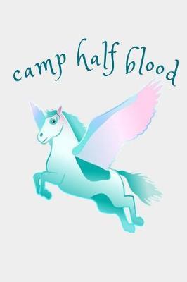 Camp Half Blood: Funny Horse Wings Pegasus Winged Unicorn Book Notepad Notebook Composition and Journal Gratitude Diary Gift