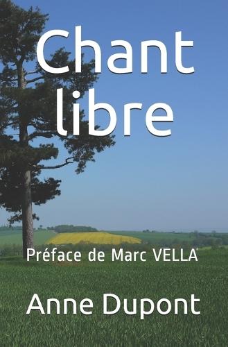 Chant libre: Préface de Marc VELLA
