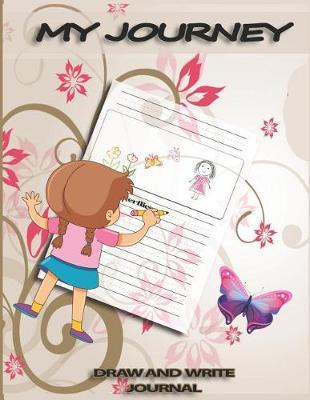 My Journey Draw and Write Journal: Draw and Write Journal for Kids