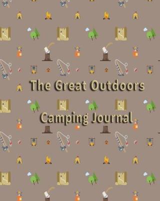 The Great Outdoors Camping Journal: Camping and RV Trip Planning Notebook