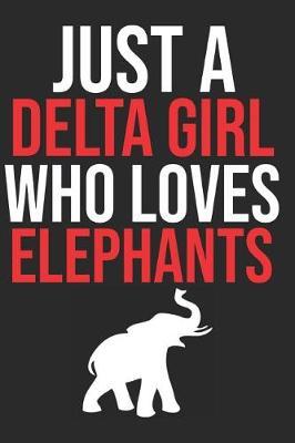 Just A Delta Girl Who Loves Elephants: January 13, 1913 DST Notebook; Blank Lined Paperback Journal For Women, Sorors, Probates SPR 19