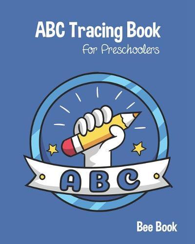 ABC Tracing Book For Preschoolers: Coloring And Letter Tracing Book for Preschoolers, Kids, Kindergarten And Toddlers, Letter Tracing Books for Kids Ages 3-5 & Kindergarten and Letter Tracing Workbook