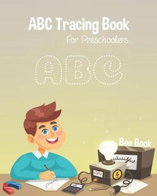 ABC Tracing Book For Preschoolers: Coloring And Letter Tracing Book for Preschoolers, Kids, Kindergarten And Toddlers, Letter Tracing Books for Kids Ages 3-5 & Kindergarten and Letter Tracing Workbook
