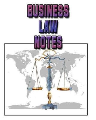 Business Law Notes: Business Law Lessons Notebook, Business Law Study Guide, 8x10 Business Law Journal, 120 Blank College Ruled Pages, Ideal Business Law Student Gift