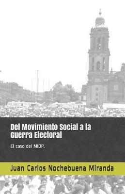 Del Movimiento Social a la Guerra Electoral: El caso del MIDP.