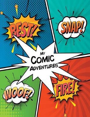 My Comic Adventures: 8.5 x 11 110 blank comic book pages. A variety of comic strip templates for Adults and Kids to create comics and graphic novels.