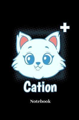 Cation Notebook: Lined journal for cat, kitten, physics and science fans - paperback, diary gift for men, women and children