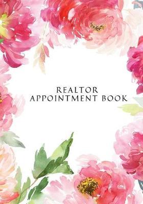 Realtor Appointment Book: At-A-Glance Weekly Diary Schedule Organizer Appointment Record Planner Clients Weekly Handbook Journal Review Your Day and Set Your Goals