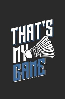 That's My Game: Racket Sport Notebook, Blank Lined (6 x 9 - 120 pages) Sports Themed Notebook for Daily Journal, Diary, and Gift