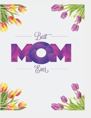 Best Mom Ever: Blank Lined Notebook Journal Mothers day Gifts for Grandma gifts book Mother's day gifts