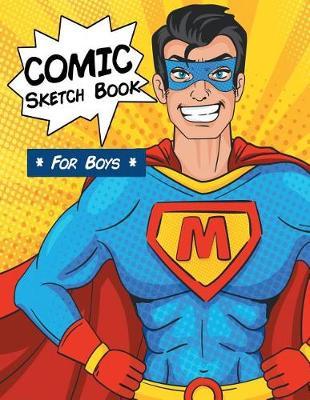 Comic Sketch Book For Boys: 8.5 x 11 110 blank comic book pages. A variety of comic strip templates for Adults and Kids to create comics and graphic novels.
