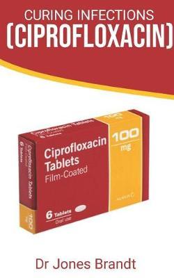 Curing Infections (Ciprofloxacin)