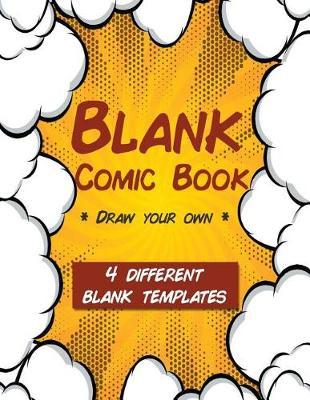 Blank Comic Book Draw Your Own 4 Different Blank Templates: 8.5 x 11 110 blank comic book pages. A variety of comic strip templates for Adults and Kids to create comics and graphic novels.