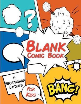 Blank Comic Book For Kids 4 Storyboard Layouts: 8.5 x 11 110 blank comic book pages. A variety of comic strip templates for Adults and Kids to create comics and graphic novels.