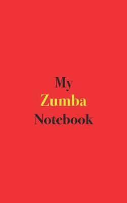 My Zumba Notebook: Blank Lined Notebook for Zumba Enthusiasts; Notebook for Dance Students