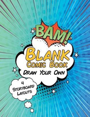 Blank Comic Book Draw Your Own 4 Storyboard Layouts: 8.5 x 11 110 blank comic book pages. A variety of comic strip templates for Adults and Kids to create comics and graphic novels.
