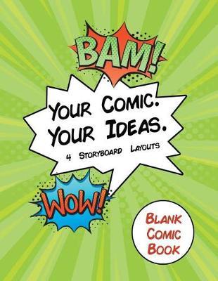 Blank Comic Book Your Comic. Your Idea. 4 Storyboard Layouts: 8.5 x 11 110 blank comic book pages. A variety of comic strip templates for Adults and Kids to create comics and graphic novels.