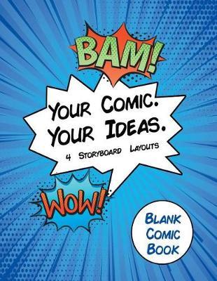 Blank Comic Book Your Comic. Your Idea. 4 Storyboard Layouts: 8.5 x 11 110 blank comic book pages. A variety of comic strip templates for Adults and Kids to create comics and graphic novels.