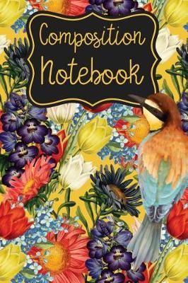 Bird and Flowers Composition Notebook: A 6x9, 102 page Vintage Floral Print Notebook