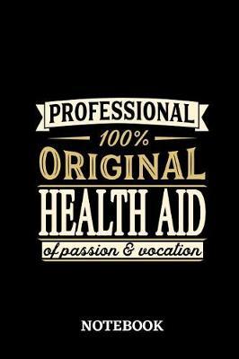 Professional Original Health Aid Notebook of Passion and Vocation: 6x9 inches - 110 lined pages - Perfect Office Job Utility - Gift, Present Idea