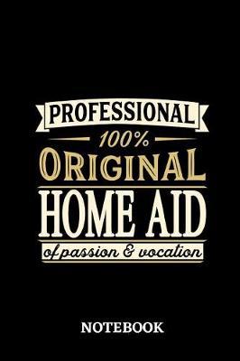 Professional Original Home Aid Notebook of Passion and Vocation: 6x9 inches - 110 lined pages - Perfect Office Job Utility - Gift, Present Idea