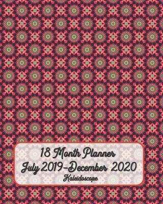 18 Month Planner July 2019-December 2020 Kaleidoscope 8x10: Simple Pretty Daily / Weekly & Monthly Planner - Get Organized. Get Focused. Take Action Today and Achieve Your Goals