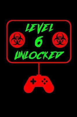 Level 6 Unlocked: Ruled, Blank Lined Gaming Journal 6 9 120 pages, Six Years Old, Cool and Bad*ss Retro Biohazard Controller Notebook, Perfect Birthday Gift for Gamers